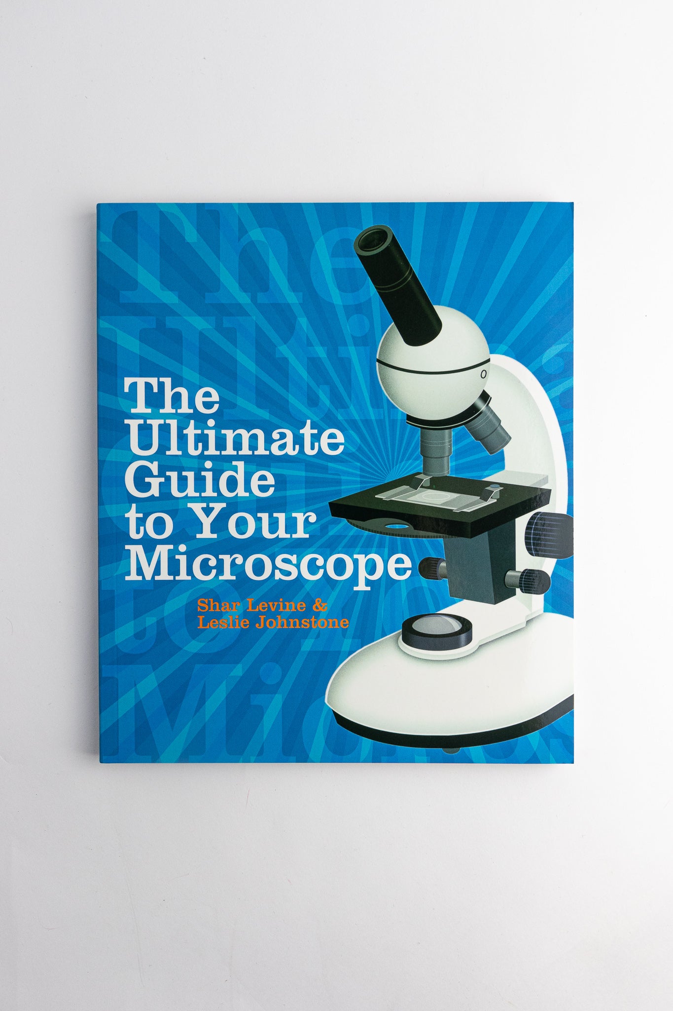 The Ultimate Guide to Your Microscope
